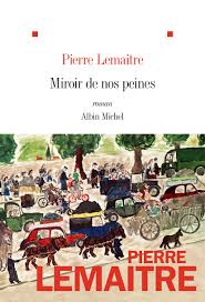 Le miroir de nos peines - Pierre Lemaitre