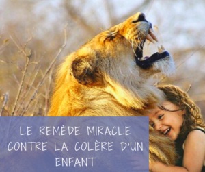 Read more about the article Le remède miracle contre la colère d’un enfant