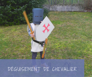 Read more about the article Comment faire un déguisement de chevalier avec trois fois rien?