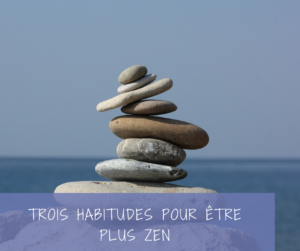 Read more about the article Comment être plus zen au quotidien?