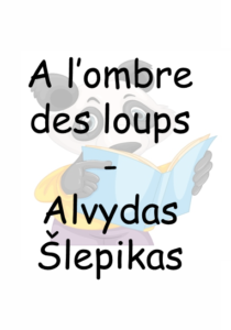 Read more about the article A l’ombre des loups – Alvydas Slepikas